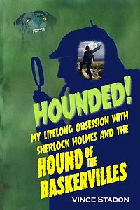Hounded: My Lifelong Obsession With Sherlock Holmes And The Hound Of The Baskervilles