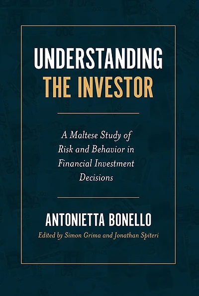 Understanding the Investor: A Maltese Study of Risk and Behavior Financial Investment Decisions