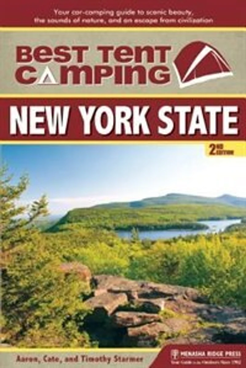 Best Tent Camping: New York State: Your Car-camping Guide To Scenic Beauty, The Sounds Of Nature, And An Escape From Civilization