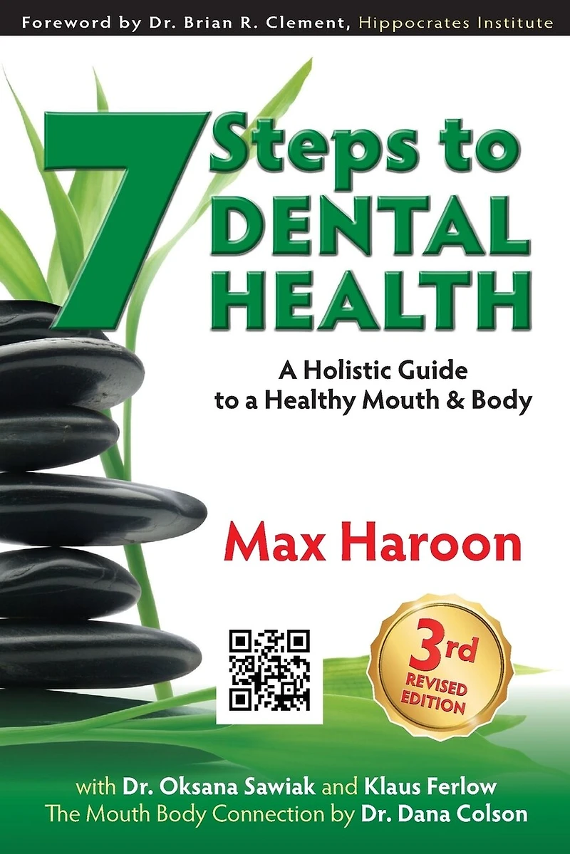 7 Steps to Dental Health: a Holistic Guide Healthy Mouth and Body