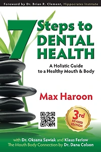 7 Steps to Dental Health: a Holistic Guide Healthy Mouth and Body