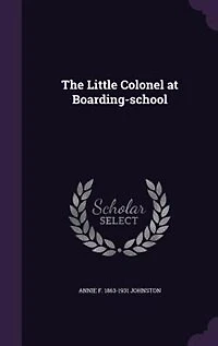 The Little Colonel at Boarding-School