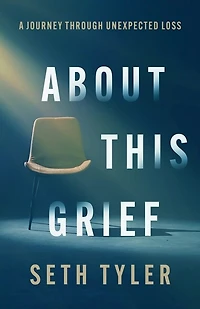 About This Grief: A Journey Through Unexpected Loss