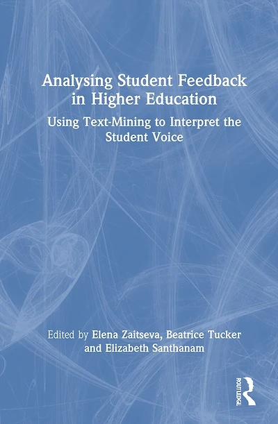 Analysing Student Feedback Higher Education: Using Text-Mining to Interpret the Voice