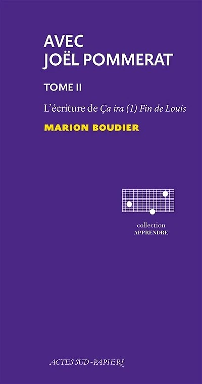 Avec Joël Pommerat, Vol. 2. L'écriture de Ca ira (1) Fin Louis