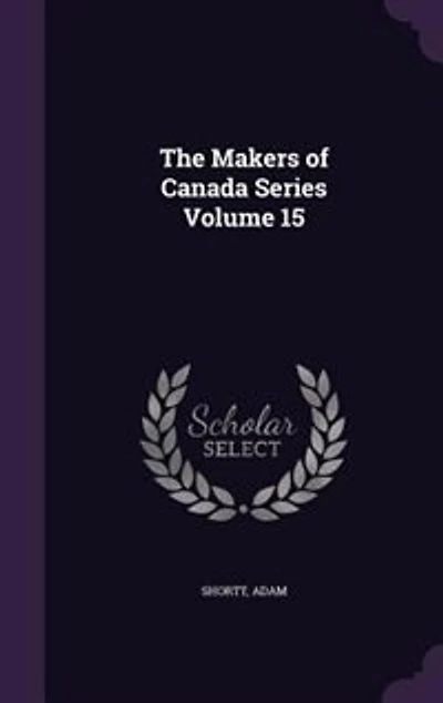 The Makers of Canada Series Volume