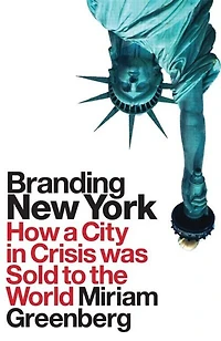 Branding New York: How A City Crisis Was Sold To The World