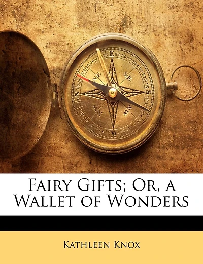 Fairy Gifts; Or, a Wallet of Wonders