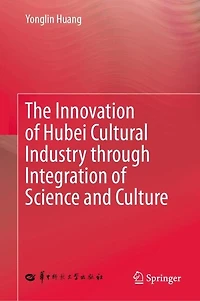 The Innovation of Hubei Cultural Industry through Integration of Science and Culture