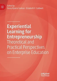 Experiential Learning for Entrepreneurship: Theoretical and Practical Perspectives on Enterprise Education