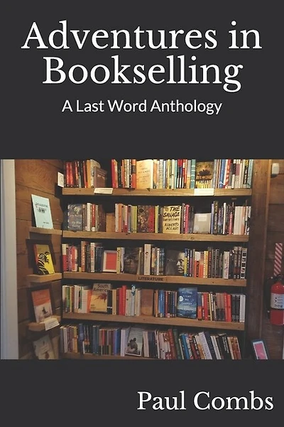 Adventures in Bookselling: A Last Word Anthology