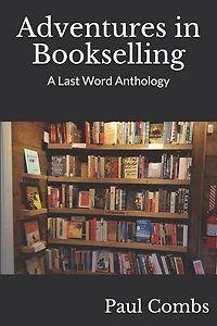 Adventures in Bookselling: A Last Word Anthology