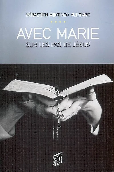Avec Marie sur les pas de Jésus: réflexions, méditations et prières avec le Rosaire