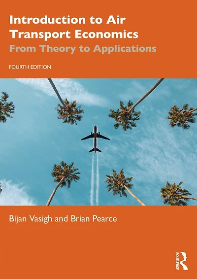 Introduction to Air Transport Economics: From Theory Applications