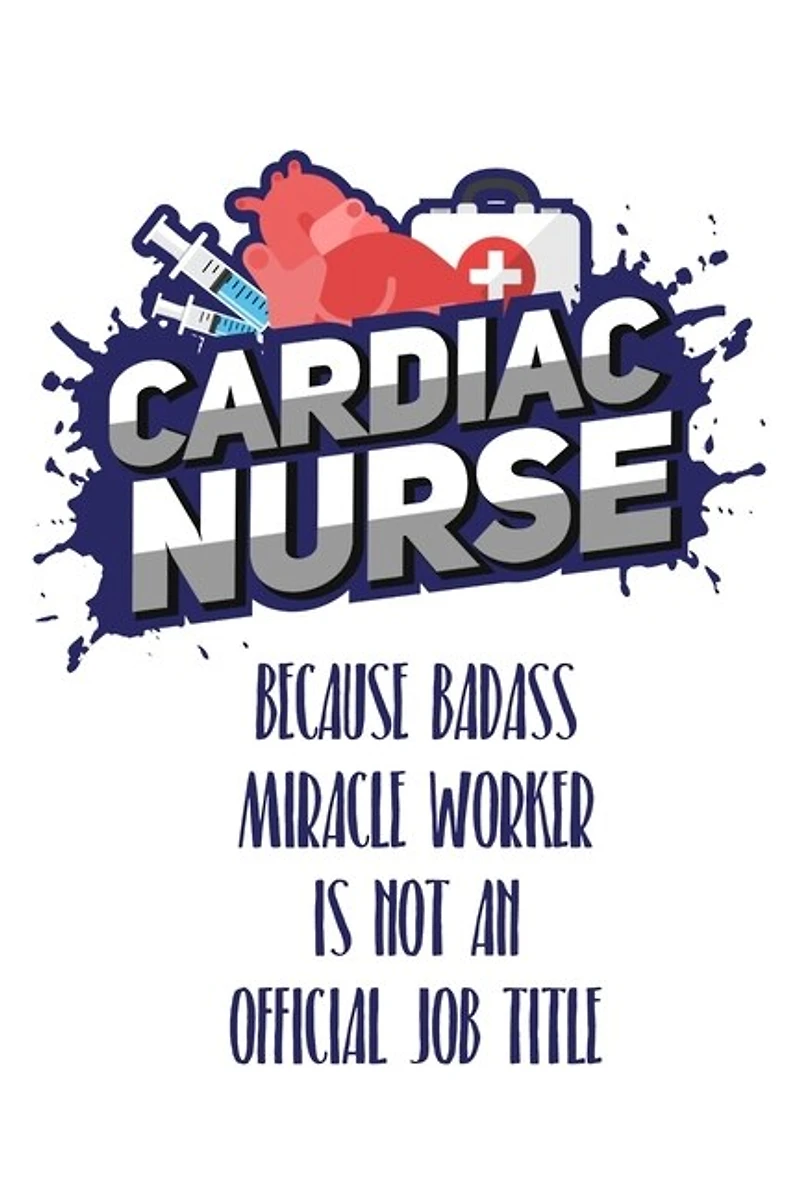 Cardiac Nurse Because Badass Miracle Worker Is Not An Official Job Title: Still searching for inexpensive nurse gift?