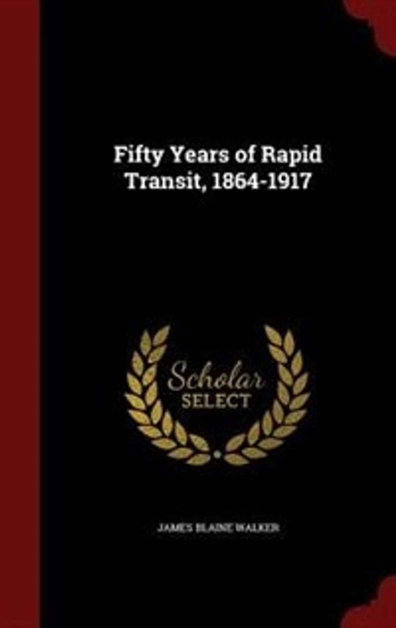 Fifty Years of Rapid Transit, 1864-1917
