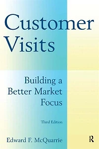 Customer Visits: Building A Better Market Focus: Focus