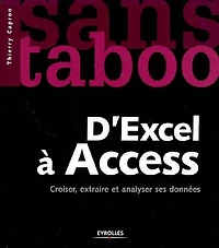 D'Excel à Access : croiser, extraire et analyser ses données: croiser, extraire et analyser ses données