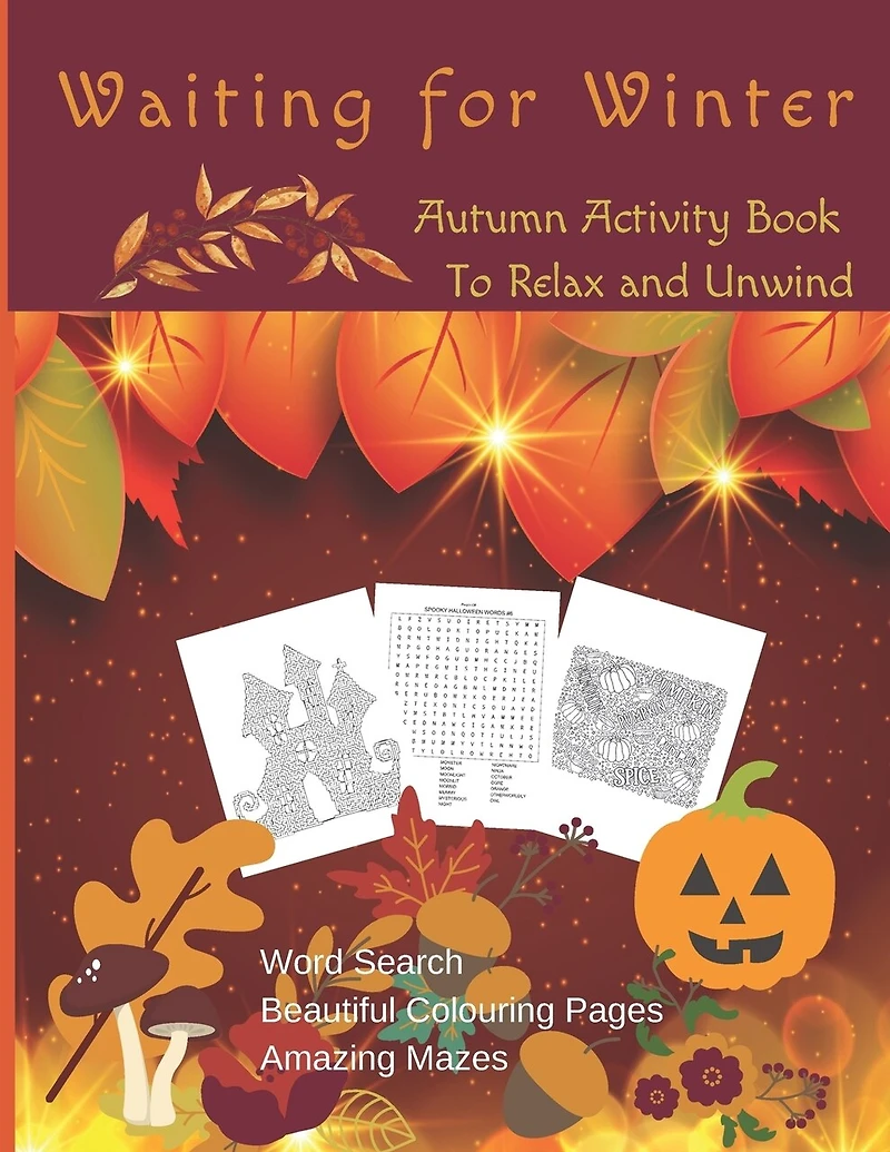 Waiting For Winter - Autumn Activity Book to Relax and Unwind: Wordsearch, Colouring Pages and Mazes for Teens and Adults