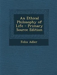 An Ethical Philosophy of Life