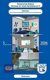 Computer-Aided Design of User Interfaces V: Proceedings the Sixth International Conference on CADUI '06 (6-8 June 2006, Bucharest, Romania)