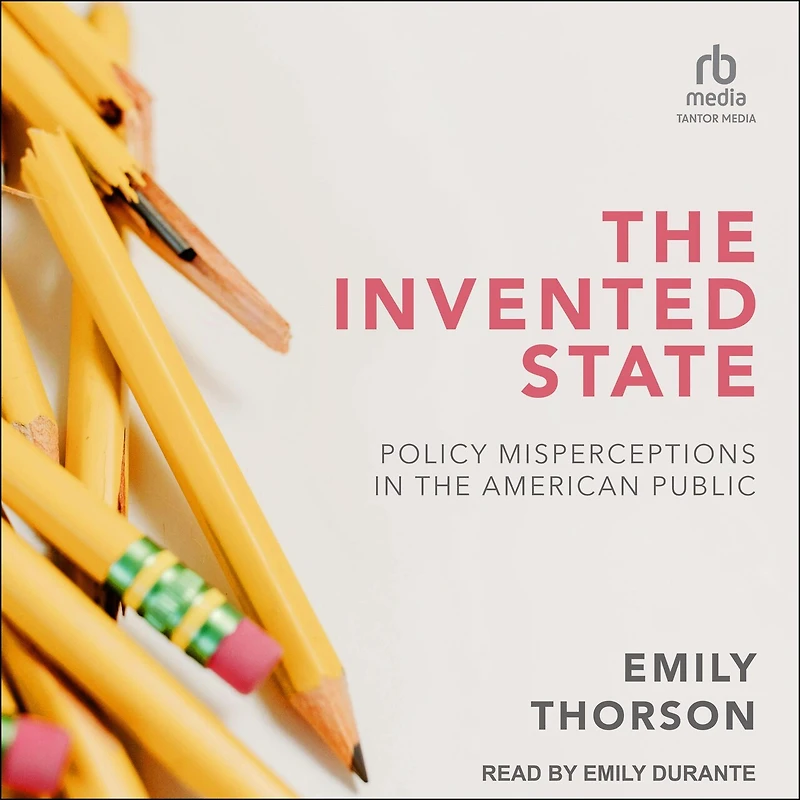 the Invented State: Policy Misperceptions American Public