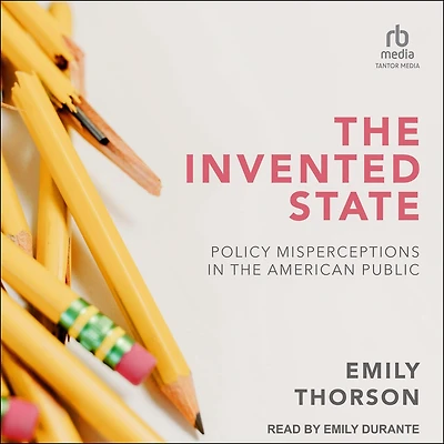 the Invented State: Policy Misperceptions American Public