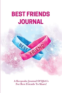 Best Friends Journal: Every Day Writing Prompts Pages, Best Friend Book, Gift, Write In Notebook