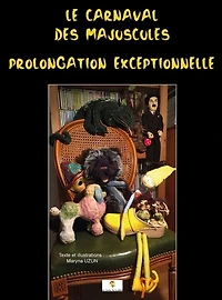 Le carnaval des Majuscules: Prolongation exceptionnelle