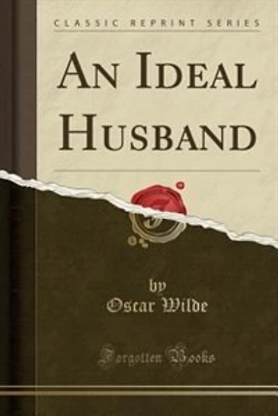 An Ideal Husband (Classic Reprint)