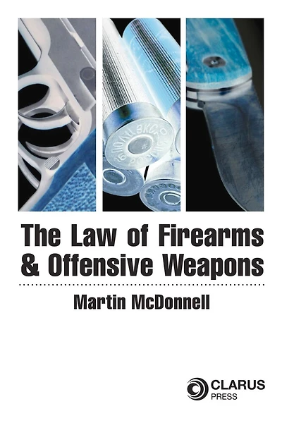 The Law Of Firearms And Offensive Weapons
