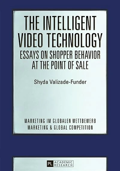 The Intelligent Video Technology - Essays on Shopper Behavior at the Point of Sale: Essays on Shopper Behavior at the Point of Sale