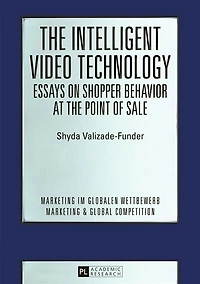 The Intelligent Video Technology - Essays on Shopper Behavior at the Point of Sale: Essays on Shopper Behavior at the Point of Sale