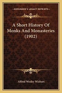 A Short History Of Monks And Monasteries (1902)