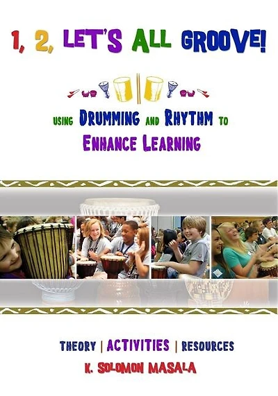 1, 2, Let's All Groove: Using Drumming And Rhythm to Enhance Classroom Learning
