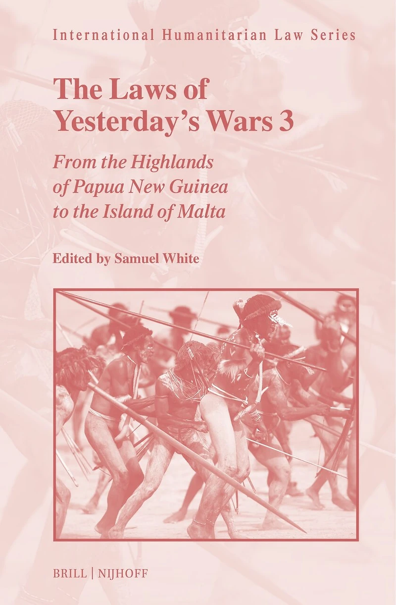 The Laws of Yesterday’s Wars 3: From the Highlands of Papua New Guinea to the Island of Malta