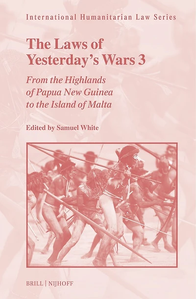 The Laws of Yesterday’s Wars 3: From the Highlands of Papua New Guinea to the Island of Malta
