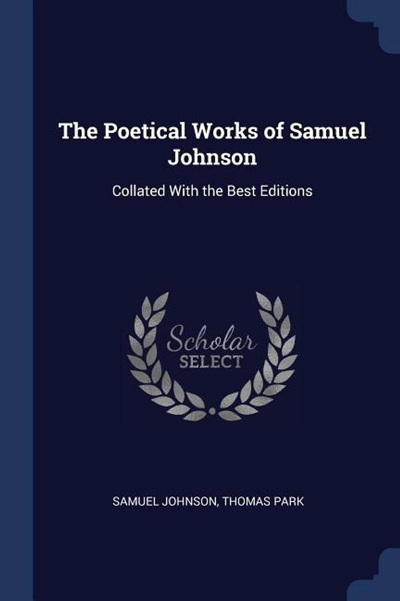 The Poetical Works of Samuel Johnson: Collated With the Best Editions