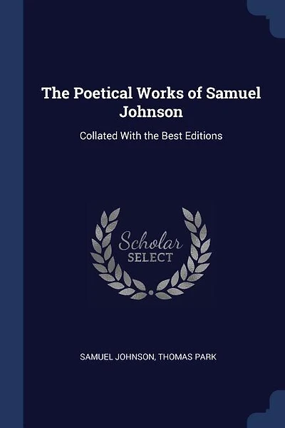 The Poetical Works of Samuel Johnson: Collated With the Best Editions