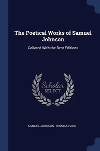 The Poetical Works of Samuel Johnson: Collated With the Best Editions