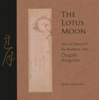 The Lotus Moon: Art and Poetry of the Buddhist Nun Otagaki Rengetsu