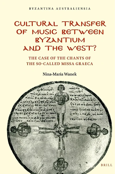 Cultural Transfer of Music between Byzantium and the West?: The Case of the Chants of the So-Called Missa Graeca
