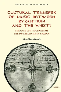 Cultural Transfer of Music between Byzantium and the West?: The Case of the Chants of the So-Called Missa Graeca