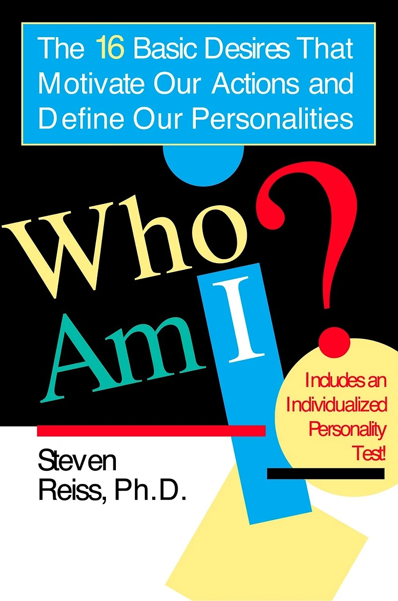Who am I?: 16 Basic Desires that Motivate Our Actions Define Personalities