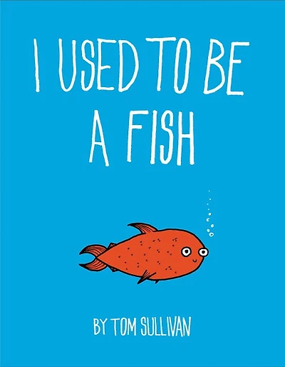 I Used to Be a Fish