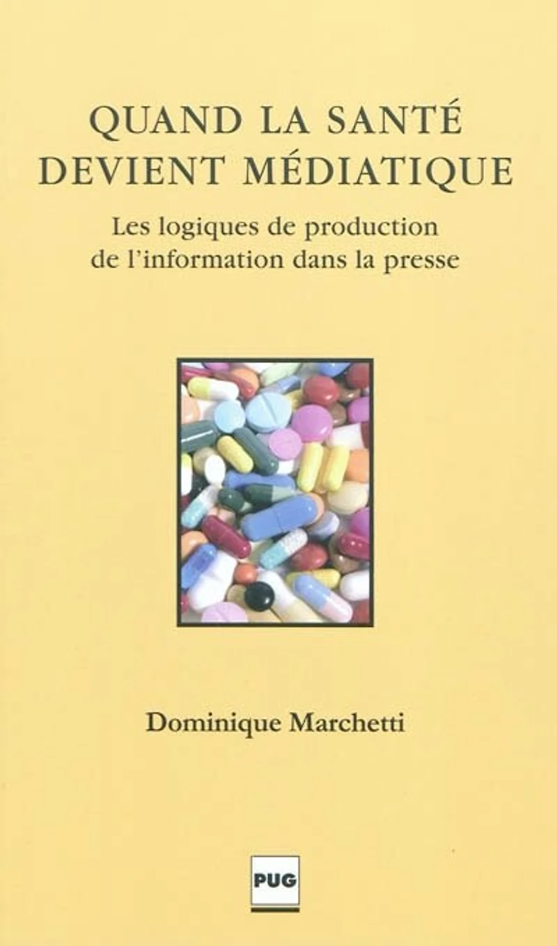 Quand la santé devient médiatique: les logiques de production de l'information dans la presse