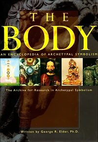 An Encyclopedia of Archetypal Symbolism (Volume 2): The Body