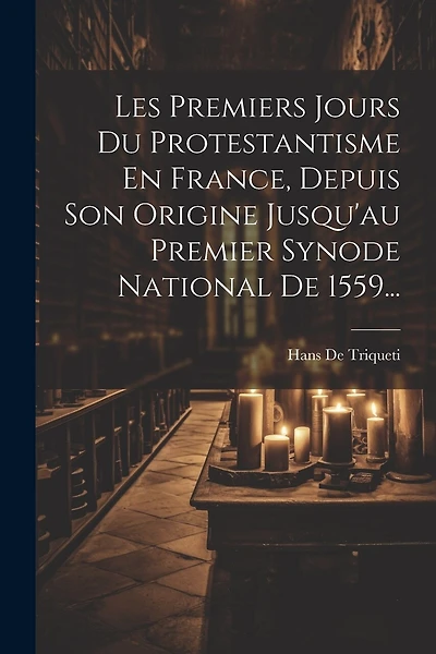 Les Premiers Jours Du Protestantisme En France
