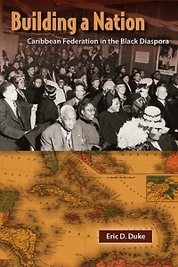 Building a Nation: Caribbean Federation the Black Diaspora