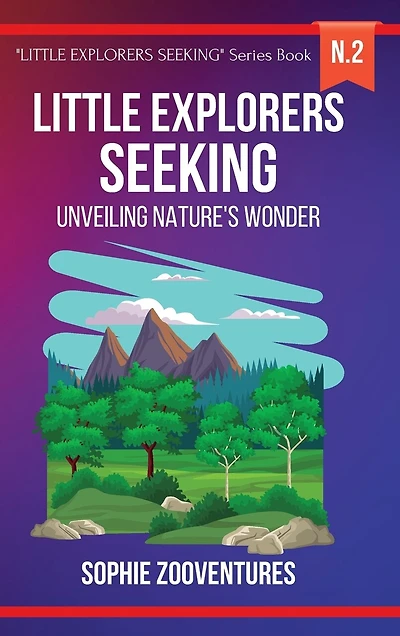 Little Explorers Seeking - Unveiling Nature's Wonder: A captivating journey for kids. Extraordinary nature for curious young minds.